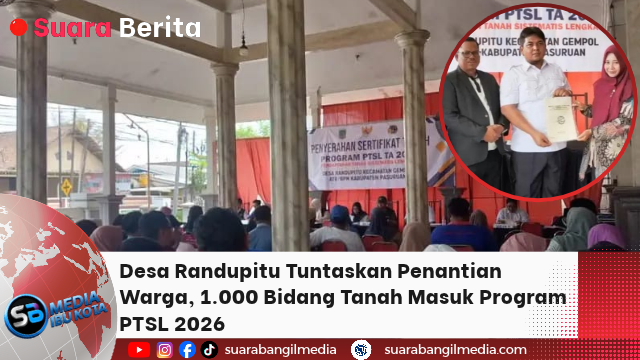 Desa Randupitu Tuntaskan Penantian Warga, 1.000 Bidang Tanah Masuk Program PTSL 2026